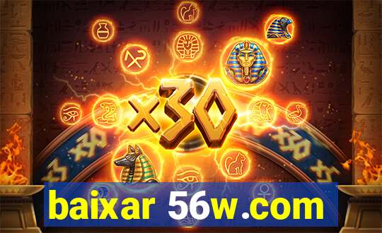 baixar 56w.com